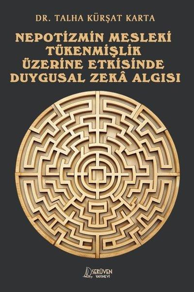 Nepotizmin Mesleki Tükenmişlik Üzerine Etkisinde Duygusal Zeka Algısı | Serüven Yayınevi (İnce Kapak) - Resim 1