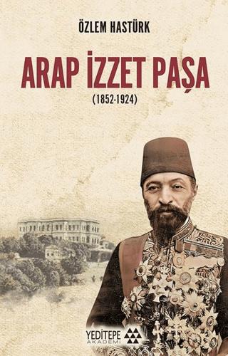 Arap İzzet Paşa (1852-1924) | Yeditepe Akademi (Ciltsiz) - Resim 1