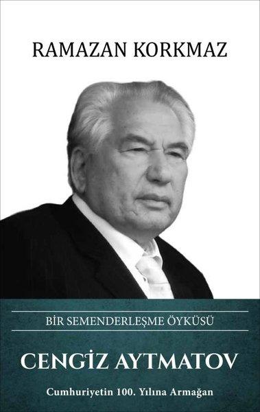Cengiz Aytmatov: Bir Semenderleşme Öyküsü | Türk Kültürüne Hizmet Vakfı (Ciltli) - Resim 1