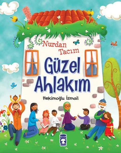Nurdan Tacım Güzel Ahlakım | Timaş Çocuk (İnce Kapak) - Resim 1