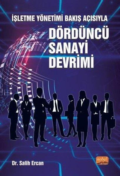 İşletme Yönetimi Bakış Açısıyla Dördüncü Sanayi Devrimi | Nobel Bilimsel Eserler (İnce Kapak) - Resim 1