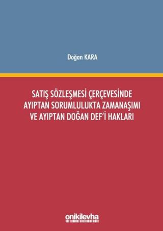 Satış Sözleşmesi Çerçevesinde Ayıptan Sorumlulukta Zamanaşımı ve Ayıptan Doğan Def'i Hakları | On İki Levha Yayınları (Ciltli) - Resim 1
