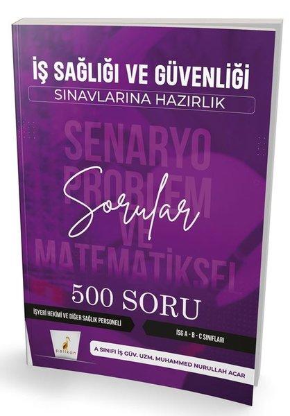İş Sağlığı ve Güvenliği Sınavlarına Hazırlık - Senaryo Problem ve Matematiksel Problemler - 500 Soru | Pelikan Yayınları (İnce Kapak) - Resim 1