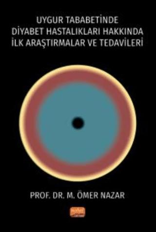 Uygur Tababetinde Diyabet Hastalıkları Hakkında İlk Araştırmalar ve Tedavileri | Nobel Bilimsel Eserler (Ciltsiz) - Resim 1