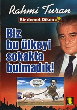 Biz Bu Ülkeyi Sokakta Bulmadık | Toker Yayınları (Ciltsiz) - Resim 1