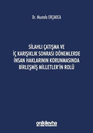 Silahlı Çatışma ve İç Karışıklık Sonrası Dönemlerde İnsan Haklarının Korunmasında Birleşmiş Milletler'in Rolü | On İki Levha Yayınları (Ciltsiz) - Resim 1