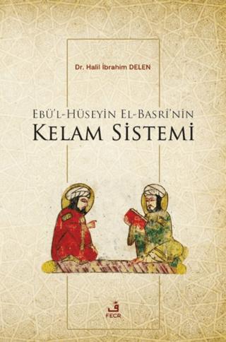 Ebü'l-Hüseyin el-Basri'nin Kelam Sistemi | Fecr Yayınları (Ciltsiz) - Resim 1