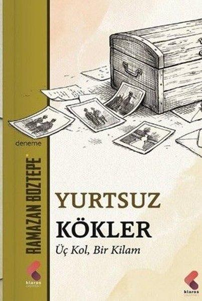Yurtsuz Kökler - Üç Kol Bir Kilam | Klaros Yayınları (İnce Kapak) - Resim 1