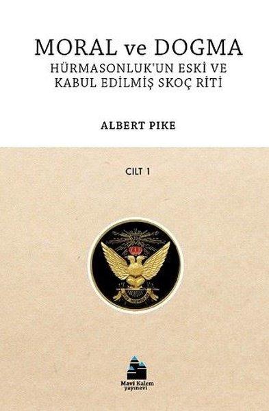 Moral ve Dogma Cilt 1 - Hürmasonluk'un Eski ve Kabul Edilmiş Skoç Riti | Mavi Kalem Yayınevi (İnce Kapak) - Resim 1