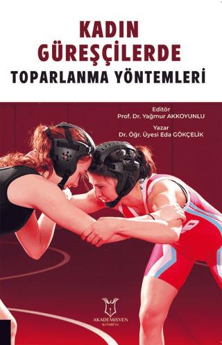Kadın Güreşçilerde Toparlanma Yöntemleri | Akademisyen Kitabevi (Ciltsiz) - Resim 1