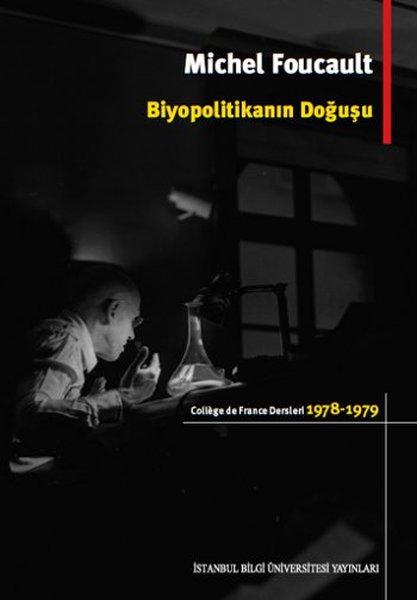 Biyopolitikanın Doğuşu | İstanbul Bilgi Üniv.Yayınları (İnce Kapak) - Resim 1