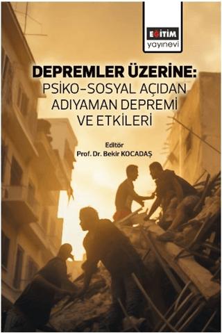 Depremler Üzerine: Psiko-Sosyal Açıdan Adıyaman Depremi ve Etkileri | Eğitim Yayınevi - Bilimsel Eserler (Ciltsiz) - Resim 1