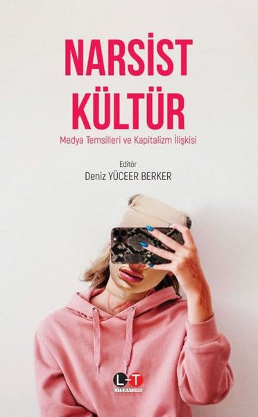 Narsist Kültür / Medya Temsilleri Ve Kapitalizm İlişkisi - Deniz Yüceer Berker kitap kapağı