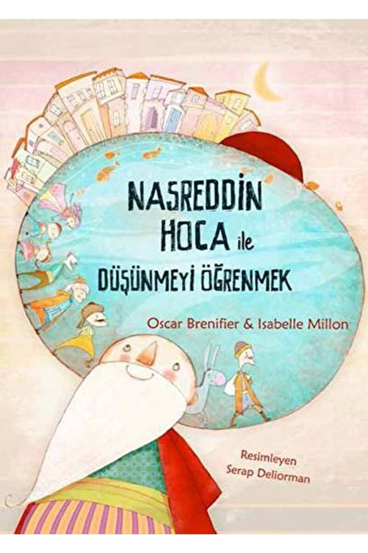 Nasreddin Hoca Ile Düşünmeyi Öğrenmek - Oscar Brenifier, Isabelle Millon kitap kapağı