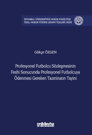 Profesyonel Futbolcu Sözleşmesinin Feshi Sonucunda Profesyonel Futbolcuya Ödenmesi Gereken Tazminatın Tayini | On İki Levha Yayınları (Ciltsiz) - Resim 1
