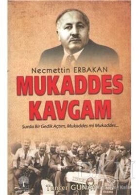 Necmettin Erbakan - Mukaddes Kavgam - Tuncer Günay kitap kapağı