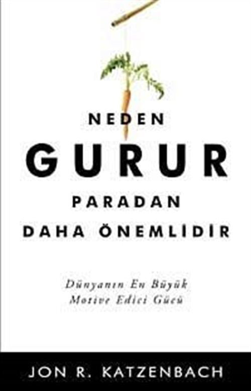 Neden Gurur Paradan Daha Önemlidir - Jon R. Katzenbach kitap kapağı