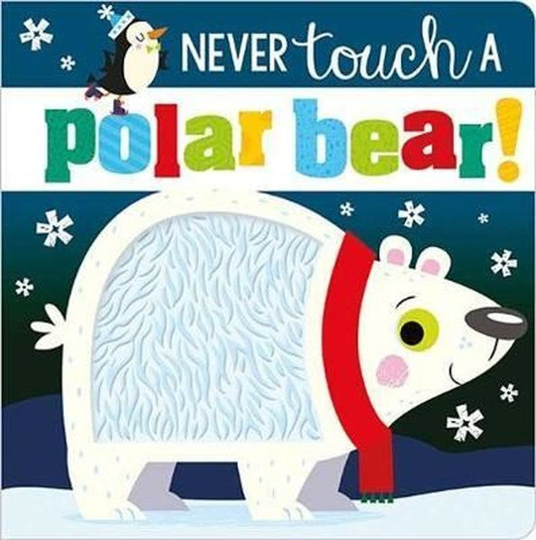 Never Touch a Polar Bear (Touch and Feel) (Board Book) - Rosie Greening kitap kapağı