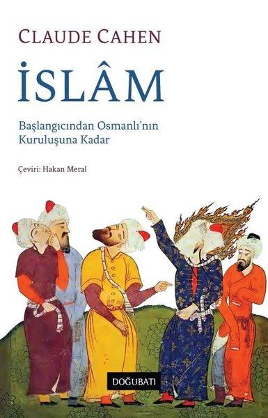 İslam: Başlangıcından Osmanlı'nın Kuruluşuna Kadar | Doğu Batı Yayınları (İnce Kapak) - Resim 1