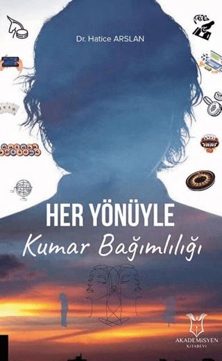 Her Yönüyle Kumar Bağımlılığı | Akademisyen Kitabevi (Ciltsiz) - Resim 1