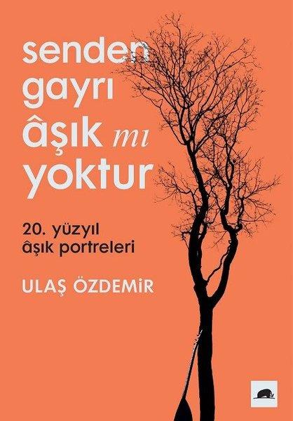 Senden Gayrı Aşık mı Yoktur - 20. Yüzyıl Aşık Portreleri | Kolektif Kitap (İnce Kapak) - Resim 1