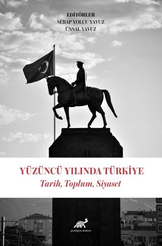 Yüzüncü Yılında Türkiye Tarih, Toplum, Siyaset | Paradigma Akademi Yayınları (Ciltsiz) - Resim 1