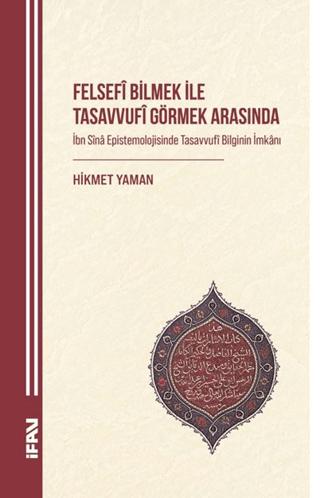 Felsefi Bilmek ile Tasavvufî Görmek Arasında