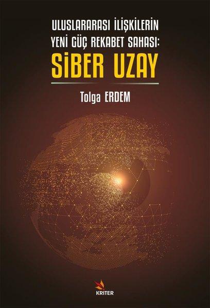 Uluslararası İlişkilerin Yeni Güç Rekabet Sahası: Siber Uzay | Kriter (İnce Kapak) - Resim 1