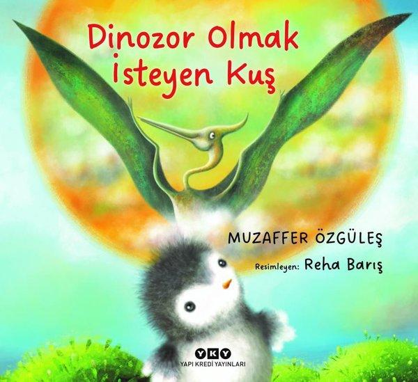 Dinozor Olmak İsteyen Kuş | Yapı Kredi Yayınları (İnce Kapak) - Resim 1