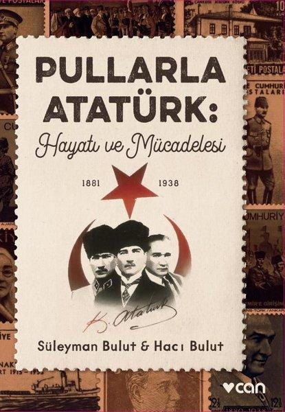 Pullarla Atatürk: Hayatı ve Mücadelesi 1881 - 1938 | Can Yayınları (İnce Kapak) - Resim 1