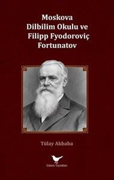 Moskova Dilbilim Okulu ve Filipp Fyodoroviç Fortunatov | Günce Yayınları (İnce Kapak) - Resim 1