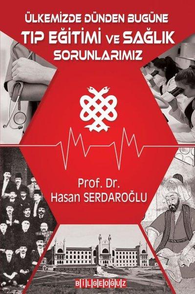 Ülkemizde Dünden Bugüne Tıp Eğitimi ve Sağlık Sorunlarımız | Bilgeoğuz Yayınları (İnce Kapak) - Resim 1