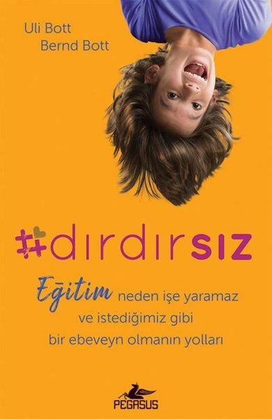 Dırdırsız: Eğitim Neden İşe Yaramaz ve İstediğimiz Gibi Bir Ebeveyn Olmanın Yolları | Pegasus (İnce Kapak) - Resim 1