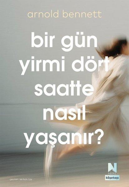Bir Gün Yirmi Dört Saatte Nasıl Yaşanır? Köşetaşı 2 | Nepal Kitap (İnce Kapak) - Resim 1