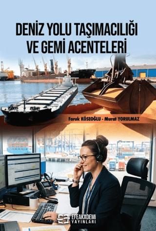Deniz Yolu Taşımacılığı ve Gemi Acenteleri | Efe Akademi Yayınları (Ciltsiz) - Resim 1