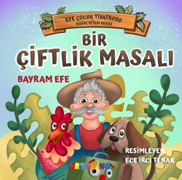 Bir Çiftlik Masalı - Efe Çocuk Tiyatrosu Masal Serisi | Artenino Yayıncılık (İnce Kapak) - Resim 1