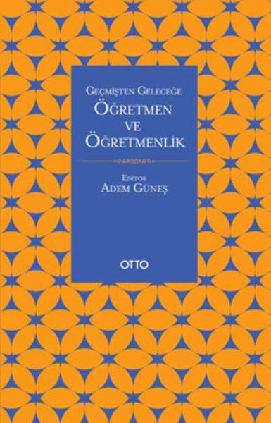 Geçmişten Geleceğe Öğretmen ve Öğretmenlik | Otto (İnce Kapak) - Resim 1