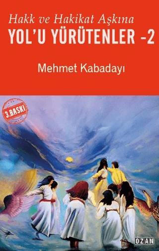 Hakk ve Hakikat Aşkına Yol’u Yürütenler - 2