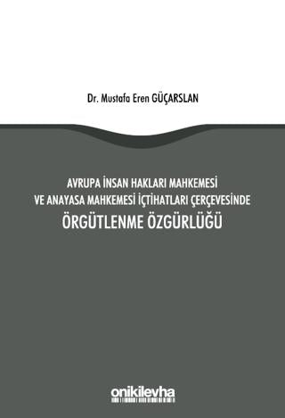 Avrupa İnsan Hakları Mahkemesi ve Anayasa Mahkemesi İçtihatları Çerçevesinde Örgütlenme Özgürlüğü | On İki Levha Yayınları (Ciltsiz) - Resim 1