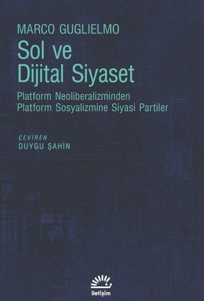 Sol ve Dijital Siyaset - Platform Neoliberalizminden Platform Sosyalizmine Siyasi Partiler | İletişim Yayınları (İnce Kapak) - Resim 1