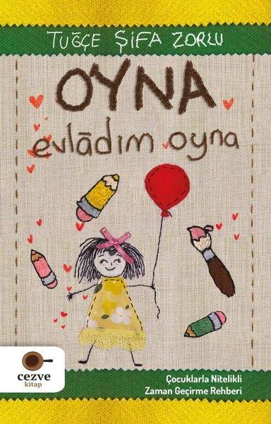 Oyna Evladım Oyna - Çocuklarla Nitelikli Zaman Geçirme Rehberi | Cezve Kitap (e-Kitap) - Resim 1