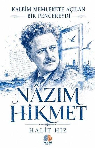 Nazım Hikmet: Kalbim Memlekete Açılan Bir Pencereydi | Akıl İzi Yayınları (İnce Kapak) - Resim 1