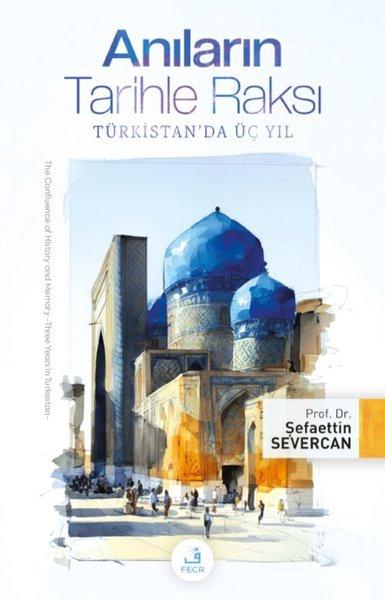 Anıların Tarihle Raksı - Türkistan'da Üç Yıl | Fecr Yayınları (İnce Kapak) - Resim 1