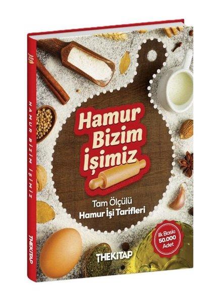Hamur Bizim İşimiz - Tam Ölçülü Hamur İşi Tarifleri | The Kitap (Ciltli) - Resim 1