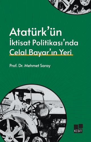 Atatürk’ün İktisat Politikası’nda Celal Bayar’ın Yeri | Kesit Yayınları (Ciltsiz) - Resim 1
