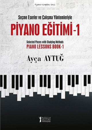 Seçme Eserler ve Çalışma Yöntemleriyle Piyano Eğitimi 1