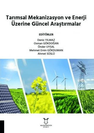 Tarımsal Mekanizasyon ve Enerji Üzerine Güncel Araştırmalar | Akademisyen Kitabevi (Ciltsiz) - Resim 1