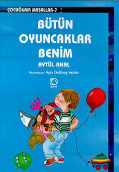 Bütün Oyuncaklarım Benim | Uçanbalık Yayıncılık - Çocuğuma Masallar Dizisi (İnce Kapak) - Resim 1