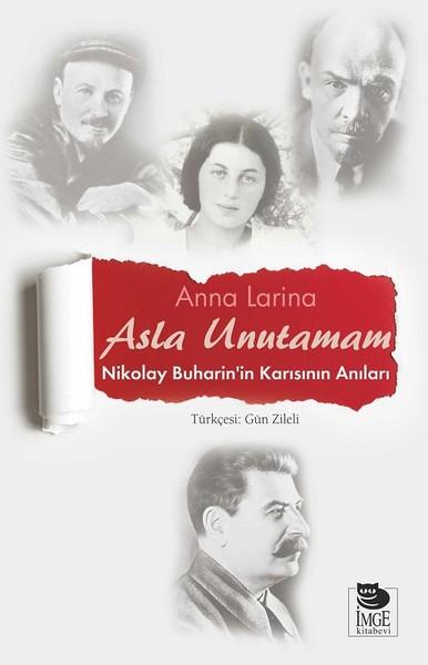 Asla Unutamam-Nikolay Buharin'in Ka | İmge Kitabevi (İnce Kapak) - Resim 1
