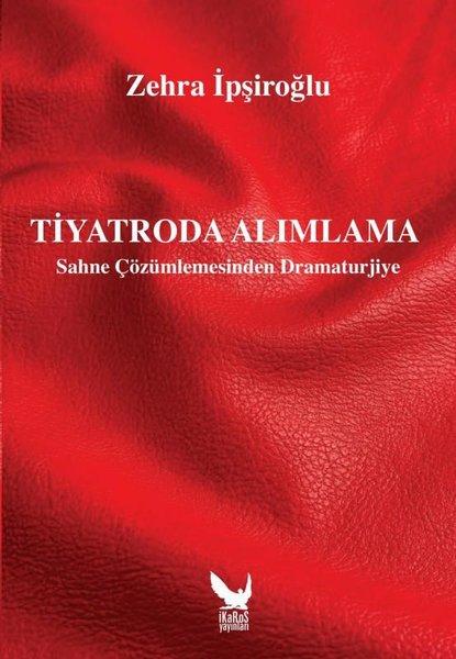 Tiyatroda Alımlama - Sahne Çözümlemesinden Dramaturjiye | İkaros Yayınları (İnce Kapak) - Resim 1